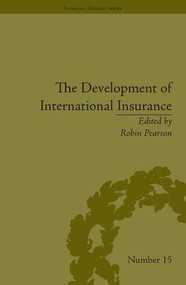 The Development of International Insurance by Robin Pearson, 9781848930759