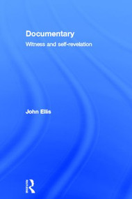 Documentary (Witness and Self-Revelation) by John Ellis, 9780415574181
