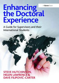 Enhancing the Doctoral Experience (A Guide for Supervisors and their International Students) by Steve Hutchinson, Helen Lawrence, 9781138470804