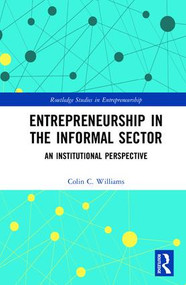 Entrepreneurship in the Informal Sector (An Institutional Perspective) by Colin Williams, 9781138925564