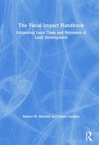 The Fiscal Impact Handbook (Estimating Local Costs and Revenues of Land Development) by David Listokin, 9781138535671