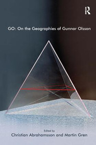 GO: On the Geographies of Gunnar Olsson by Martin Gren, Christian Abrahamsson, 9781409412373