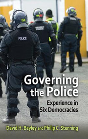 Governing the Police (Experience in Six Democracies) by David Bayley, Philip Stenning, 9781412862813