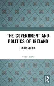 The Government and Politics of Ireland by Basil Chubb, 9781138180284