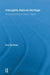 Intangible Natural Heritage (New Perspectives on Natural Objects) by Eric Dorfman, 9780415884921