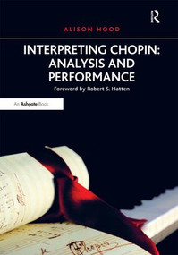 Interpreting Chopin: Analysis and Performance by Alison Hood, 9781409452096