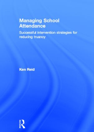Managing School Attendance (Successful intervention strategies for reducing truancy) by Ken Reid, 9780415854467