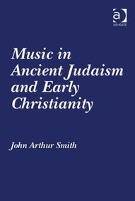 Music in Ancient Judaism and Early Christianity by John Arthur Smith, 9781409409076