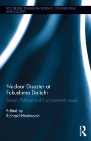 Nuclear Disaster at Fukushima Daiichi (Social, Political and Environmental Issues) by Richard Hindmarsh, 9780415527835