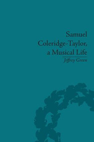 Samuel Coleridge-Taylor, a Musical Life by Jeffrey Green, 9781848931619