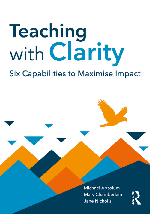 Teaching with Clarity (Six Capabilities to Maximise Impact) by Michael Absolum, Mary Chamberlain, Jane Nicholls, 9781041459071