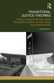 Transitional Justice Theories by Susanne Buckley-Zistel, Teresa Koloma Beck, Christian Braun, Friederike Mieth, 9780415822107