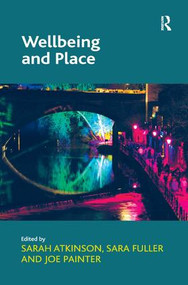 Wellbeing and Place by Sara Fuller, Sarah Atkinson, Joe Painter, 9781409420606