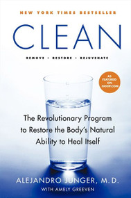 Clean (The Revolutionary Program to Restore the Body's Natural Ability to Heal Itself) by Alejandro Junger, 9780061735332