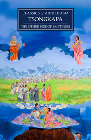 The Other Side of Emptiness (A commentary of Je Tsongkapa's "Praise of Dependence Events) by Geshe Michael Roach, Chang Gibson, 9781937114824