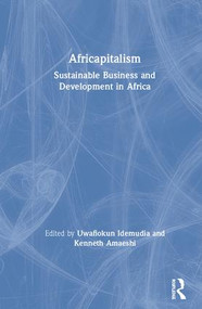 Africapitalism (Sustainable Business and Development in Africa) by Uwafiokun Idemudia, Kenneth Amaeshi, 9781138677753