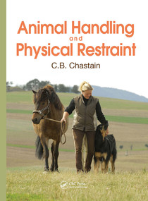 Animal Handling and Physical Restraint by C. B. Chastain, 9781498761932