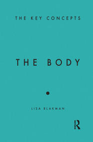 The Body (The Key Concepts) by Lisa Blackman, 9781845205898