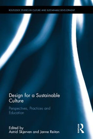 Design for a Sustainable Culture (Perspectives, Practices and Education) by Astrid Skjerven, Janne Reitan, 9781138714908