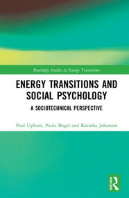 Energy Transitions and Social Psychology (A Sociotechnical Perspective) by Paul Upham, Paula Bögel, Katinka Johansen, 9781138311756