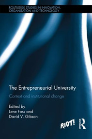 The Entrepreneurial University (Context and Institutional Change) by Lene Foss, David Gibson, 9781138830776
