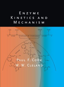 Enzyme Kinetics and Mechanism by Paul F. Cook, W. W. Cleland, 9780815341406