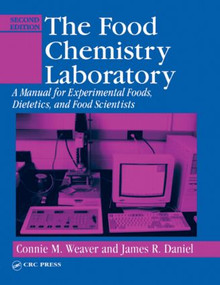 The Food Chemistry Laboratory (A Manual for Experimental Foods, Dietetics, and Food Scientists, Second Edition) by Connie M. Weaver, 9780849312939