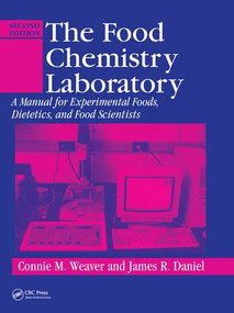 The Food Chemistry Laboratory (A Manual for Experimental Foods, Dietetics, and Food Scientists, Second Edition) by Connie M. Weaver, 9781138426498