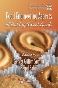 Food Engineering Aspects of Baking Sweet Goods by Servet Gulum Sumnu, Serpil Sahin, 9781420052749