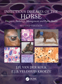 Infectious Diseases of the Horse (Diagnosis, pathology, management, and public health) by J.H. van der Kolk, E.J.B. Veldhuis Kroeze, 9781032054285