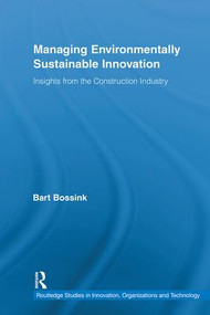 Managing Environmentally Sustainable Innovation (Insights from the Construction Industry) by Bart Bossink, 9780415879712