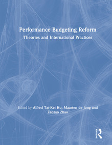 Performance Budgeting Reform (Theories and International Practices) by Alfred Ho, Maarten de Jong, Zaozao Zhao, 9781138483286