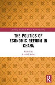 The Politics of Economic Reform in Ghana by Richard Aidoo, 9781138497337