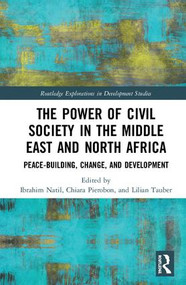 The Power of Civil Society in the Middle East and North Africa (Peace-building, Change, and Development) by Ibrahim Natil, Chiara Pierobon, Lilian Tauber, 9780367210069