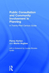 Public Consultation and Community Involvement in Planning (A twenty-first century guide) by Penny Norton, Martin Hughes, 9781138680142
