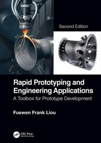 Rapid Prototyping and Engineering Applications (A Toolbox for Prototype Development, Second Edition) by Fuewen Frank Liou, 9781498798921