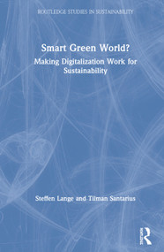 Smart Green World? (Making Digitalization Work for Sustainability) by Steffen Lange, Tilman Santarius, 9780367467616