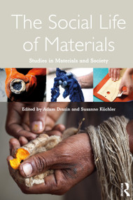 The Social Life of Materials (Studies in Materials and Society) by Adam Drazin, Susanne Küchler, 9781472592637