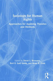Sociology for Human Rights (Approaches for Applying Theories and Methods) by David Brunsma, Keri Iyall Smith, Brian Gran, 9780367257552