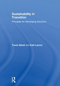 Sustainability in Transition (Principles for Developing Solutions) by Travis Gliedt, Kelli Larson, 9781138690097