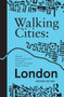 Walking Cities: London by Jaspar Joseph-Lester, Simon King, Amy Blier-Carruthers, Roberto Bottazzi, 9780367407919
