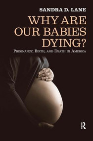 Why Are Our Babies Dying? (Pregnancy, Birth, and Death in America) by Sandra Lane, 9781594514401
