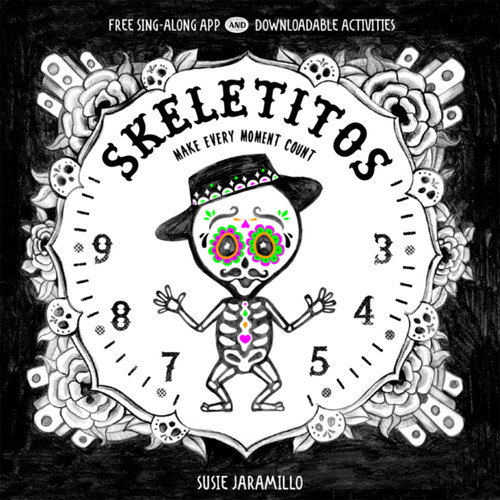 Skeletitos: Make Every Moment Count by Susie Jaramillo, 9781945635182