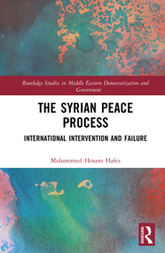 The Syrian Peace Process (International Intervention and Failure) by Mohammed Hosam Hafez, 9781041377573