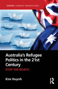 Australia's Refugee Politics in the 21st Century (STOP THE BOATS!) by Kim Huynh, 9780367209636