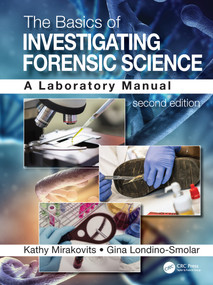 The Basics of Investigating Forensic Science (A Laboratory Manual) by Kathy Mirakovits, Gina Londino-Smolar, 9780367251536