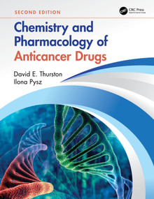 Chemistry and Pharmacology of Anticancer Drugs by David E. Thurston, Ilona Pysz, 9781439853269