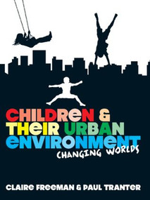 Children and their Urban Environment (Changing Worlds) by Claire Freeman, Paul Tranter, 9781844078530