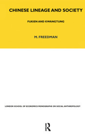 Chinese Lineage and Society (Fukien and Kwantung Volume 33) by Maurice Freedman, 9781859738696