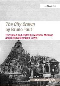 The City Crown by Bruno Taut by Matthew Mindrup, Ulrike Altenmüller-Lewis, 9781472421999